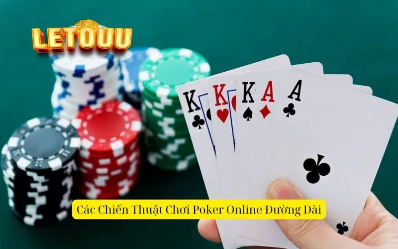 Các Chiến Thuật Chơi Poker Online Đường Dài