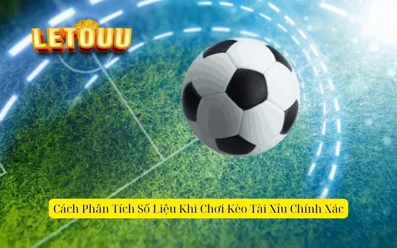 Cách Phân Tích Số Liệu Khi Chơi Kèo Tài Xỉu Chính Xác