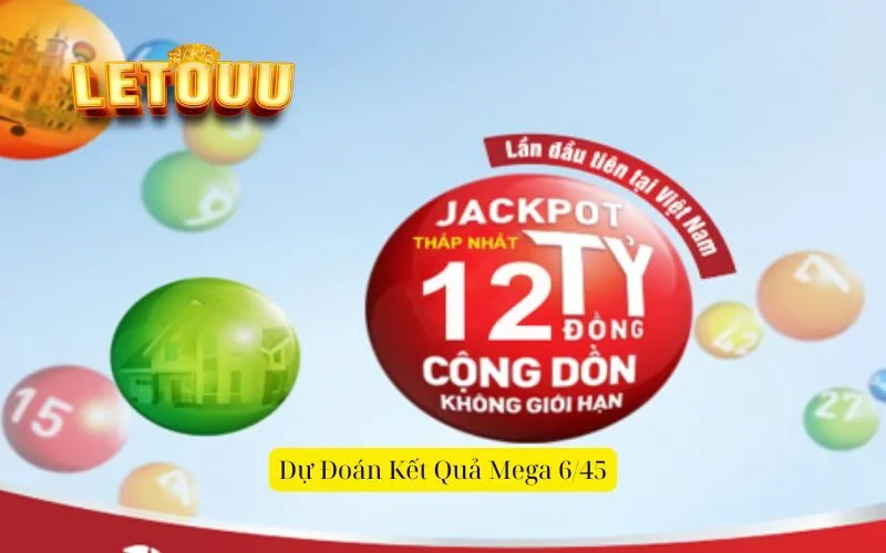 Dự Đoán Kết Quả Mega 6/45