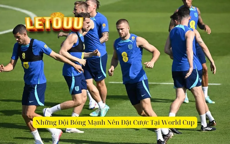 Những Đội Bóng Mạnh Nên Đặt Cược Tại World Cup