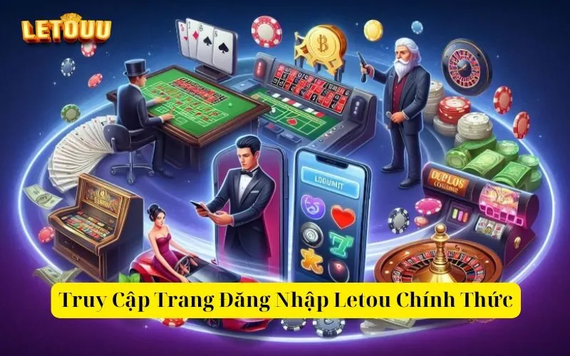 Truy Cập Trang Đăng Nhập Letou Chính Thức