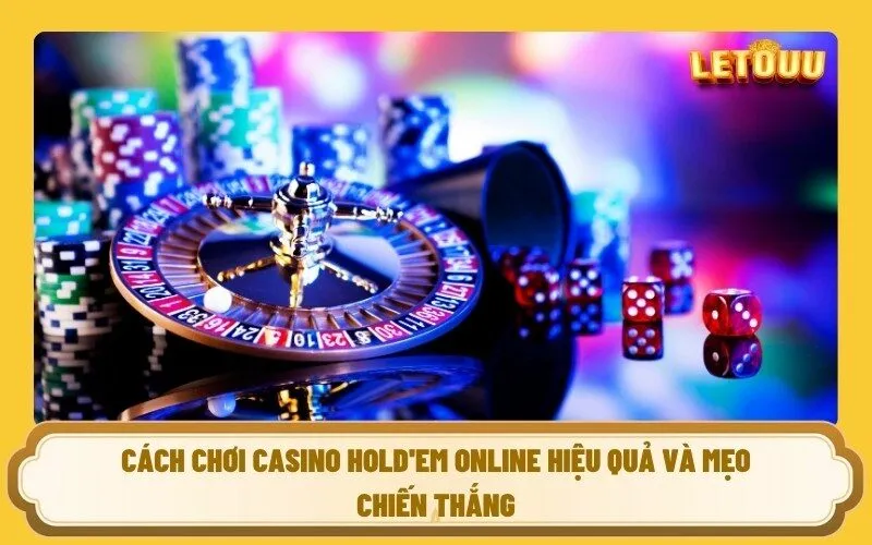 Cách chơi Casino Hold'em online hiệu quả