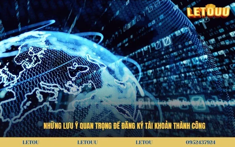 Những lưu ý quan trọng để đăng ký tài khoản thành công